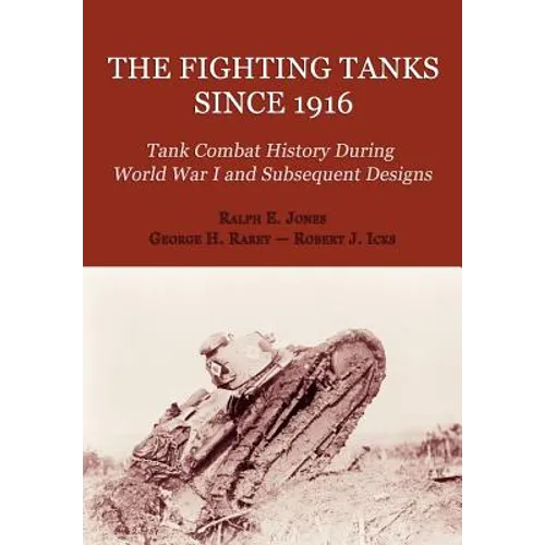 The Fighting Tanks Since 1916 (Tank Combat History During World War 1 and Subsequent Designs) - Paperback