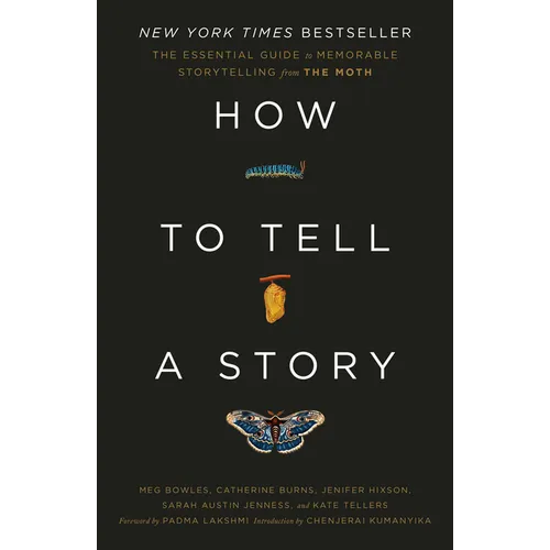 How to Tell a Story: The Essential Guide to Memorable Storytelling from the Moth - Paperback
