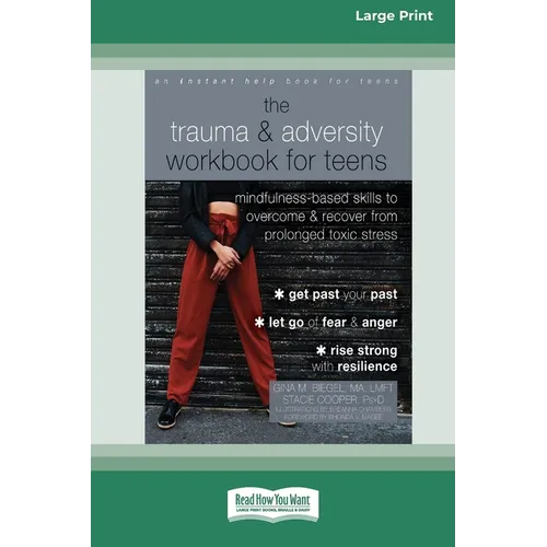The Trauma and Adversity Workbook for Teens: Mindfulness-Based Skills to Overcome and Recover from Prolonged Toxic Stress (16pt Large Print Edition) - Paperback