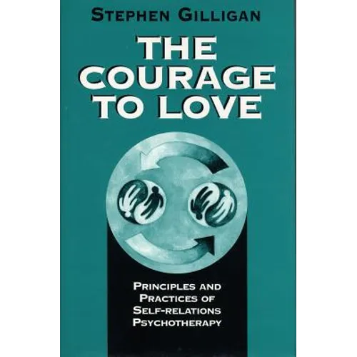 Courage to Love: Principles and Practices of Self-Relations Psychotherapy - Paperback