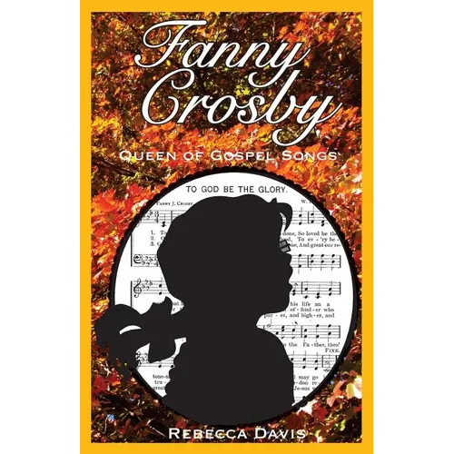 Fanny Crosby: Queen of Gospel Songs - Paperback