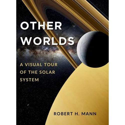 Other Worlds: A Visual Tour of the Solar System - Hardcover