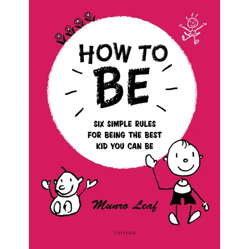 How to Be: Six Simple Rules for Being the Best Kid You Can Be - Hardcover
