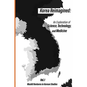 Korea Reimagined: An Exploration of Science, Technology, and Medicine - Paperback
