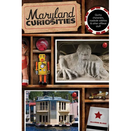 Maryland Curiosities: Quirky Characters, Roadside Oddities & Other Offbeat Stuff - Paperback
