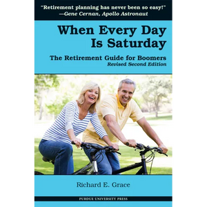 When Every Day Is Saturday: The Retirement Guide for Boomers (2nd Ed.) - Paperback
