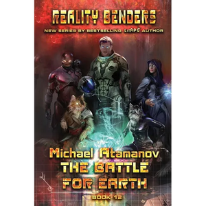 The Battle for Earth (Reality Benders Book #12): LitRPG Series - Paperback