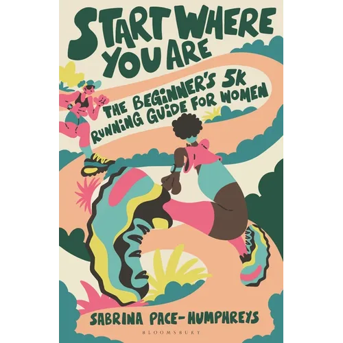 Start Where You Are: The Beginner's 5k Running Guide for Women - Paperback