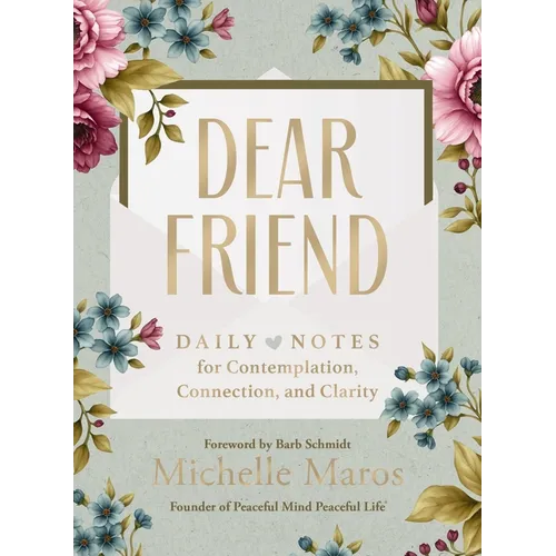 Dear Friend: Daily Love Notes for Contemplation, Connection, and Clarity (365 Days) - Hardcover