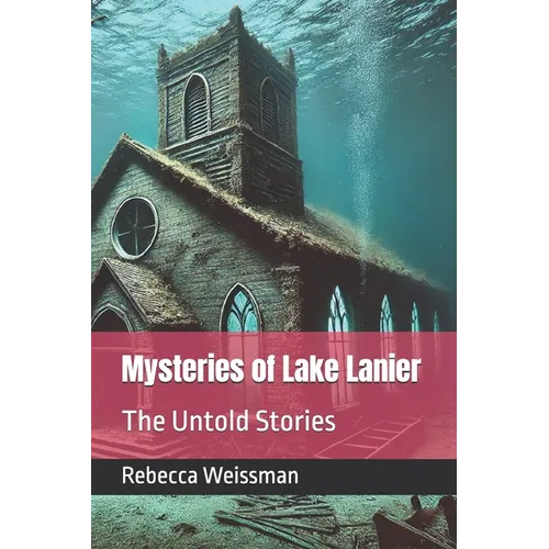 Mysteries of Lake Lanier: The Untold Stories - Paperback