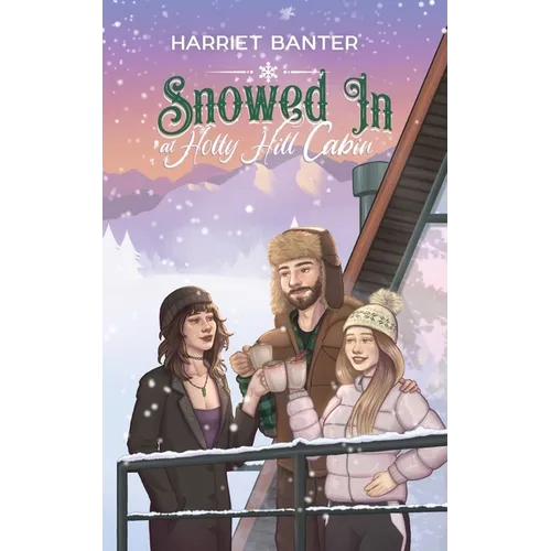 Snowed In at Holly Hill Cabin: A FFM Forced Proximity Winter Romance - Paperback