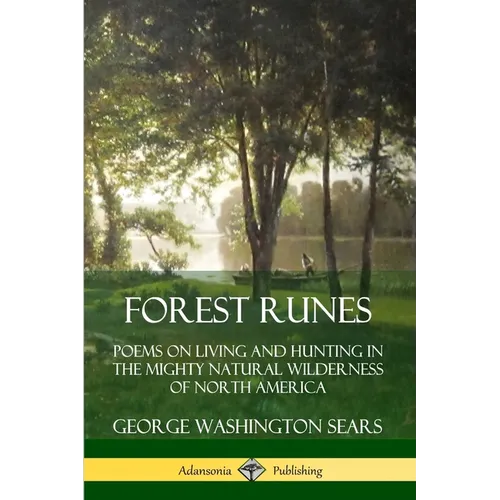 Forest Runes: Poems on Living and Hunting in the Mighty Natural Wilderness of North America - Paperback