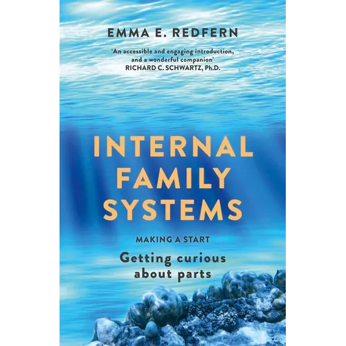 Internal Family Systems: Making a Start (and Getting Curious) - Paperback