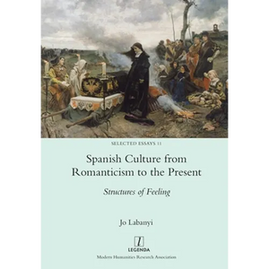 Spanish Culture from Romanticism to the Present: Structures of Feeling - Paperback