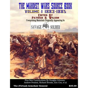 The Mahdist Wars Source Book: Vol. 1: Comprising Materials Originally Appearing in "Savage And Soldier" Magazine - Paperback