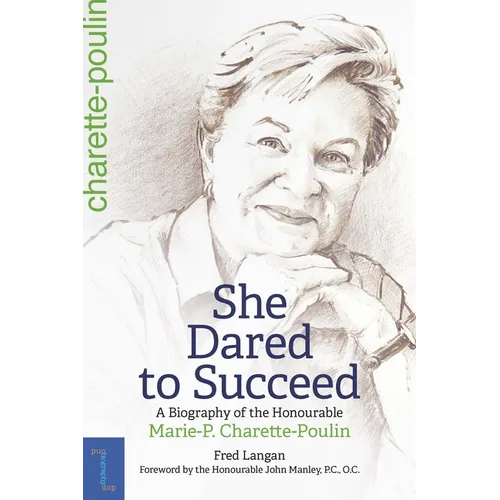 She Dared to Succeed: A Biography of the Honourable Marie-P. Charette-Poulin - Paperback