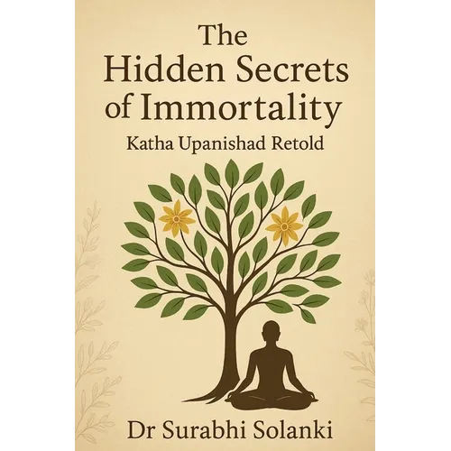 The Hidden Secrets of Immortality - Katha Upanishad Retold - Paperback