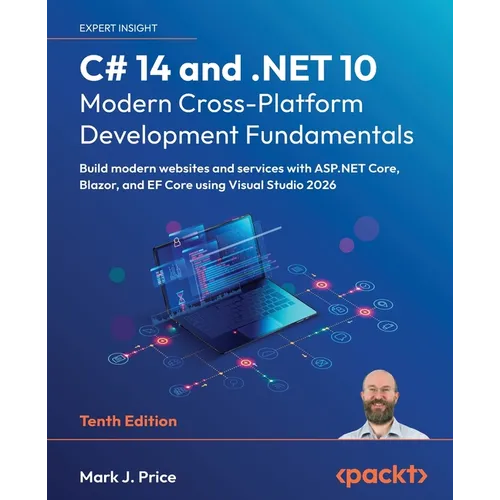 C# 14 and .NET 10 - Modern Cross-Platform Development Fundamentals - Tenth Edition: Build modern websites and services with ASP.NET Core, Blazor, and - Paperback