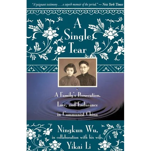 A Single Tear: A Family's Persecution, Love, and Endurance in Communist China - Paperback