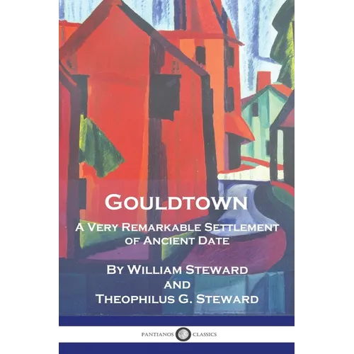 Gouldtown, A Very Remarkable Settlement of Ancient Date - Paperback