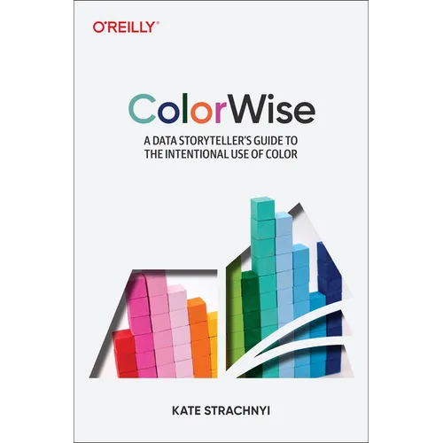 Colorwise: A Data Storyteller's Guide to the Intentional Use of Color - Paperback