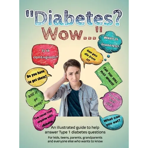 Diabetes? Wow: An illustrated guide to help answer Type 1 diabetes questions - Hardcover