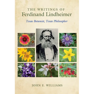 The Writings of Ferdinand Lindheimer: Texas Botanist, Texas Philosopher - Hardcover
