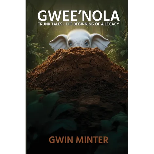 Gwee'Nola: Trunk Tales The Beginning of A Legacy - Paperback