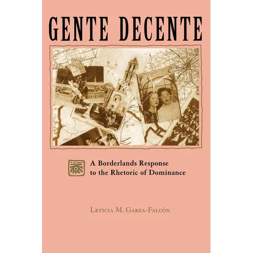 Gente Decente: A Borderlands Response to the Rhetoric of Dominance - Paperback