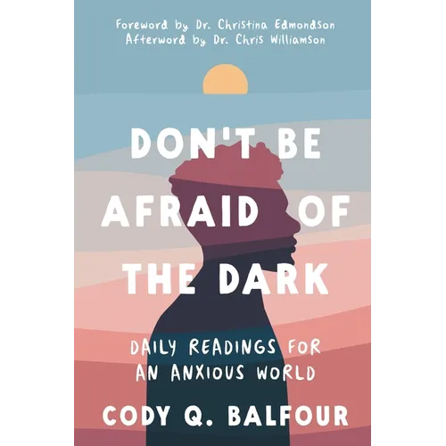Don't Be Afraid of the Dark: Daily Readings for an Anxious World - Paperback