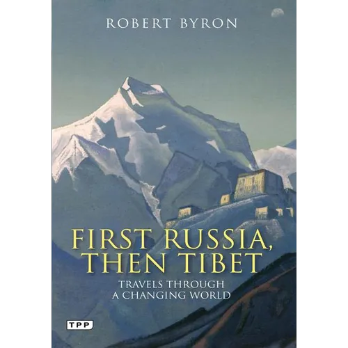 First Russia, Then Tibet: Travels Through a Changing World - Paperback