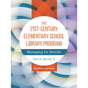 The 21st-Century Elementary School Library Program: Managing for Results - Hardcover