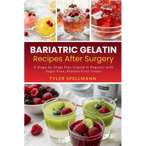 Bariatric Gelatin Recipes After Surgery: A Stage-by-Stage Plan (Liquid to Regular) with Sugar-Free, Protein-First Treats - Paperback