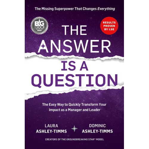 The Answer Is a Question: The Missing Superpower That Changes Everything and Will Transform Your Impact as a Manager and Leader - Paperback