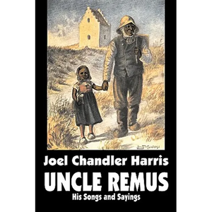 Uncle Remus: His Songs and Sayings by Joel Chandler Harris, Fiction, Classics - Paperback