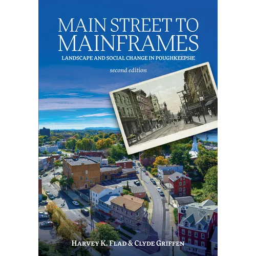 Main Street to Mainframes: Landscape and Social Change in Poughkeepsie - Paperback