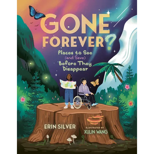 Gone Forever?: Places to See (and Save) Before They Disappear - Hardcover