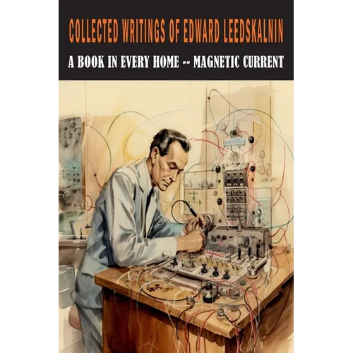 Collected Writings of Edward Leedskalnin: A Book in Every Home & Magnetic Current - Paperback
