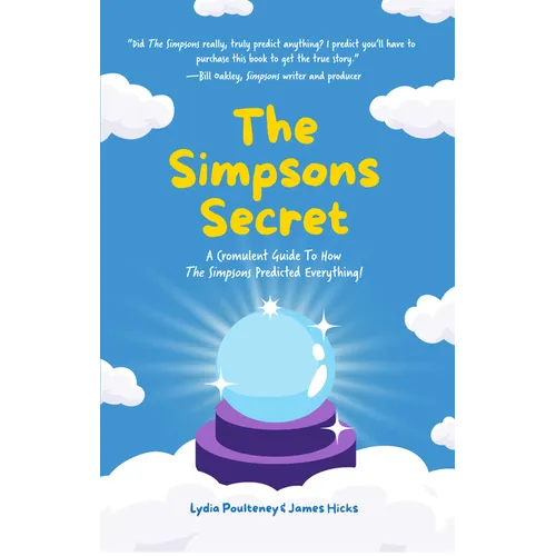 The Simpsons Secret: A Cromulent Guide to How the Simpsons Predicted Everything! - Hardcover