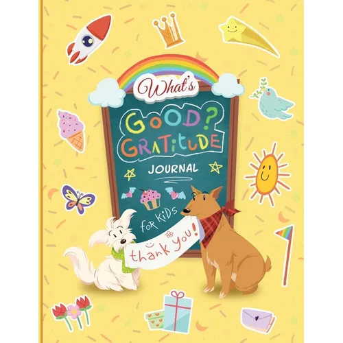 What''s Good? Gratitude Journal for Kids - Paperback