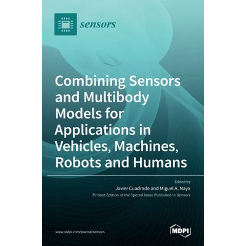 Combining Sensors and Multibody Models for Applications in Vehicles, Machines, Robots and Humans - Hardcover