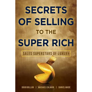 Secrets of Selling to the Super Rich: Sales Superstars of Luxury - Paperback