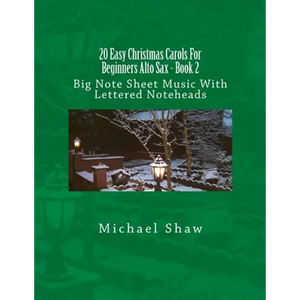 20 Easy Christmas Carols For Beginners Alto Sax - Book 2: Big Note Sheet Music With Lettered Noteheads - Paperback