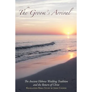 The Groom's Arrival: The Ancient Hebrew Wedding Tradition and the Return of Christ - Paperback