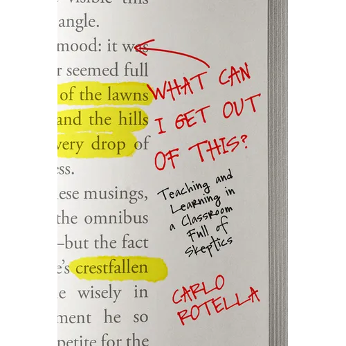 What Can I Get Out of This?: Teaching and Learning in a Classroom Full of Skeptics - Hardcover