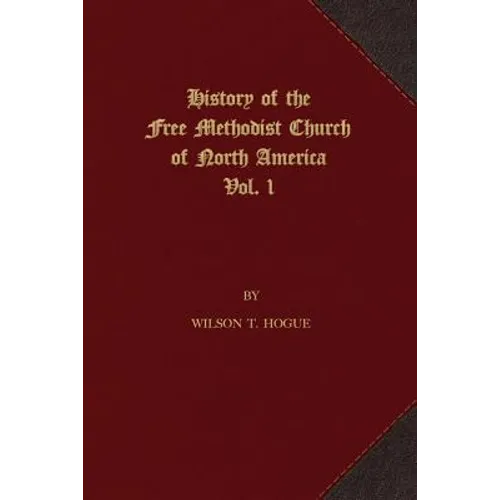 History of the Free Methodist Church of North America: Volume 1 - Paperback