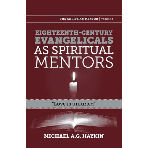 Eighteenth-century evangelicals as spiritual mentors: "Love is unfurled" - Paperback