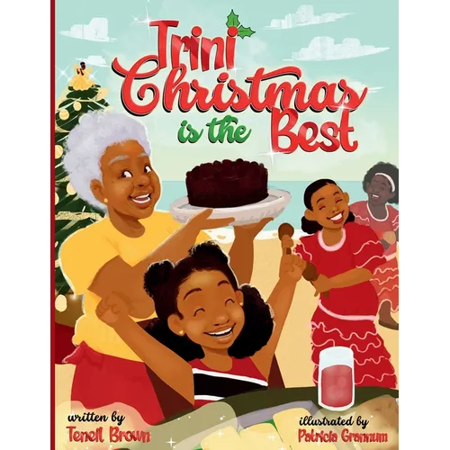 Trini Christmas is the Best: Experience the Holiday Magic and Traditions of Trinidad and Tobago - Paperback