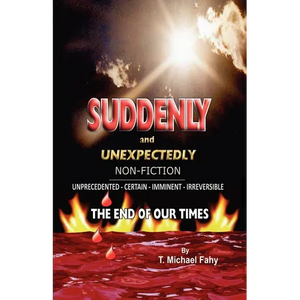 Suddenly and Unexpectedly--Non-Fiction -- The End of Our Times: The End of Our Times - Paperback