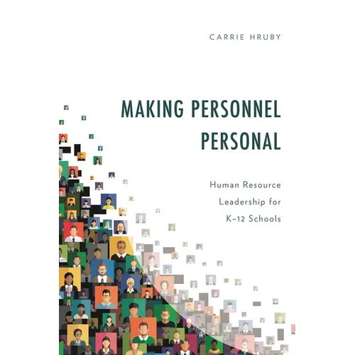Making Personnel Personal: Human Resource Leadership for K-12 Schools - Paperback